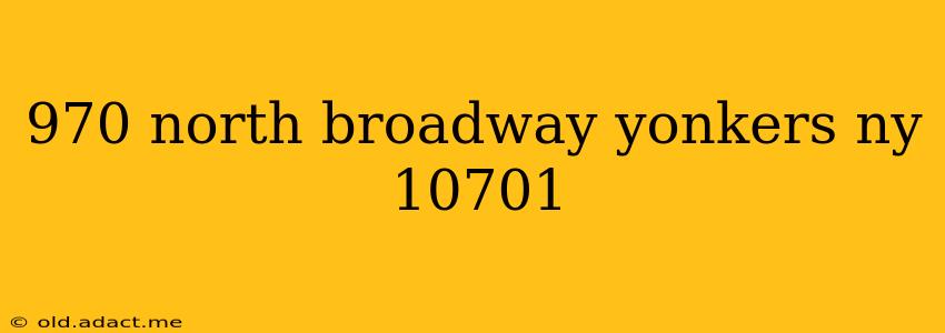 970 north broadway yonkers ny 10701