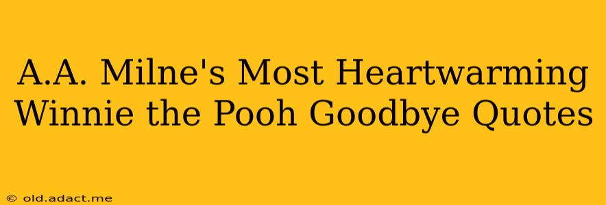 A.A. Milne's Most Heartwarming Winnie the Pooh Goodbye Quotes