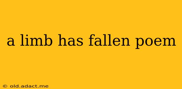 a limb has fallen poem