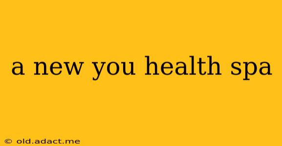 a new you health spa