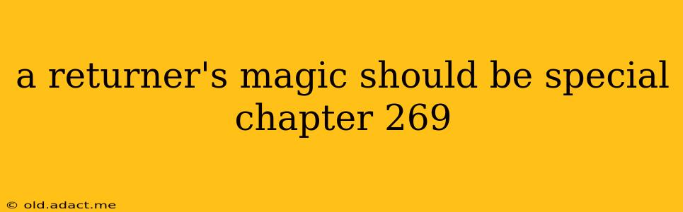 a returner's magic should be special chapter 269