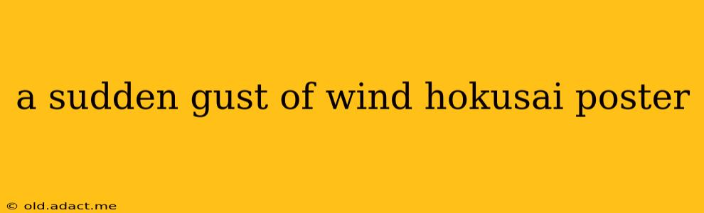 a sudden gust of wind hokusai poster