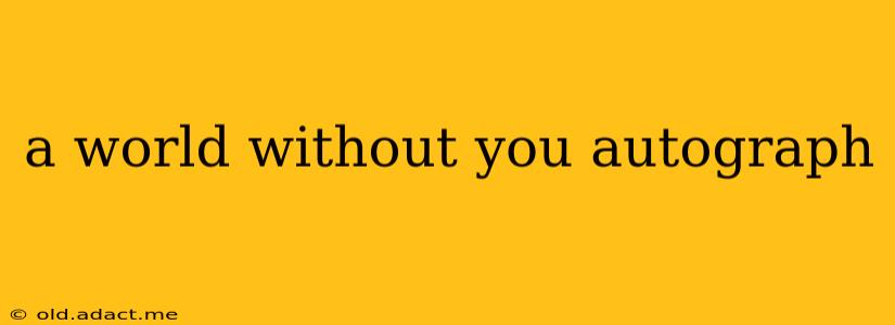 a world without you autograph