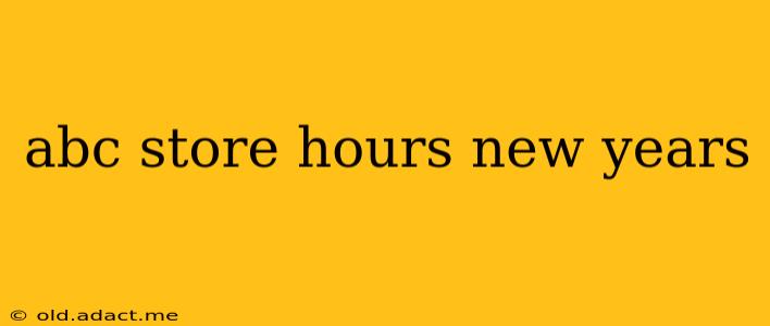 abc store hours new years