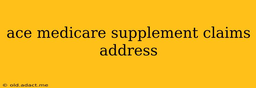 ace medicare supplement claims address