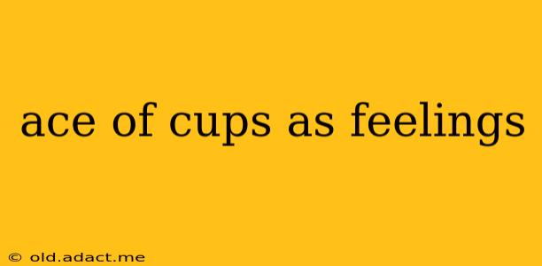 ace of cups as feelings