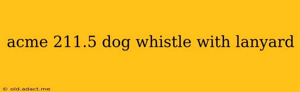 acme 211.5 dog whistle with lanyard