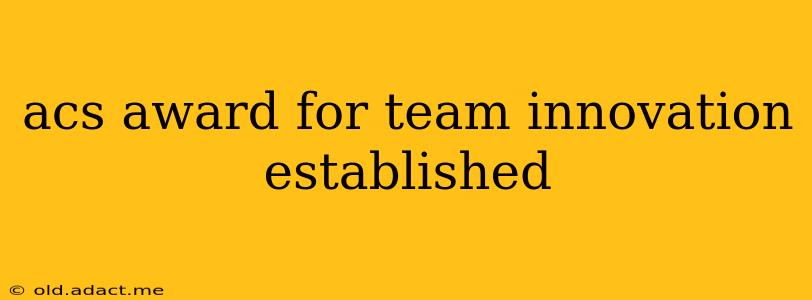 acs award for team innovation established