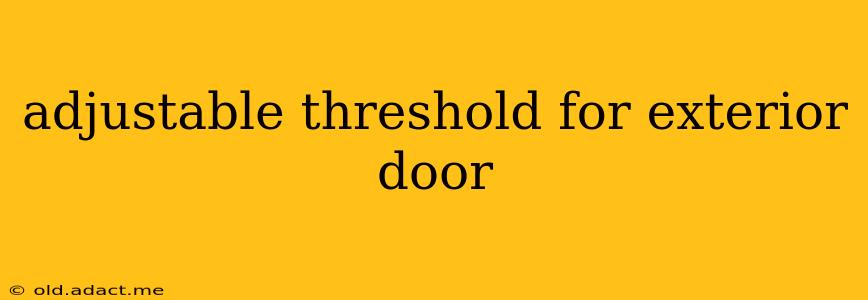 adjustable threshold for exterior door