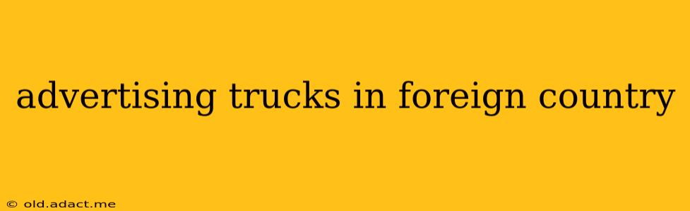 advertising trucks in foreign country