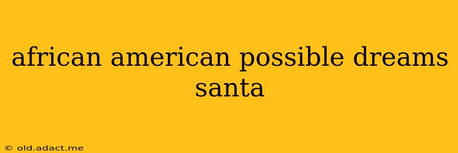 african american possible dreams santa