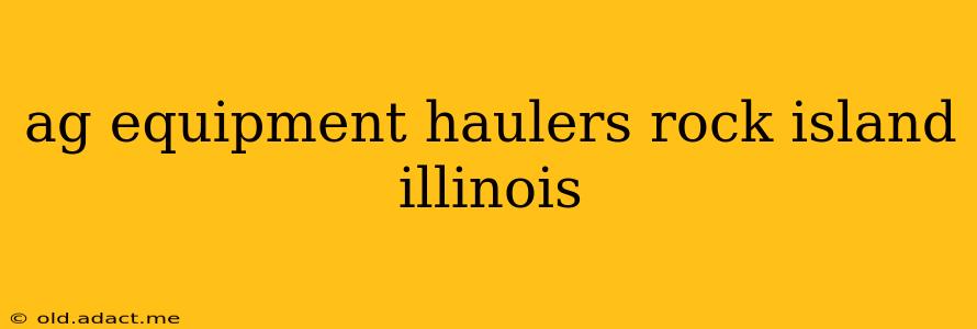 ag equipment haulers rock island illinois
