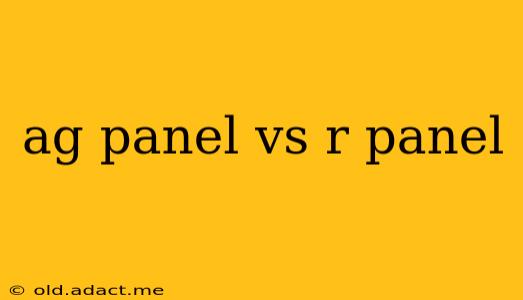 ag panel vs r panel