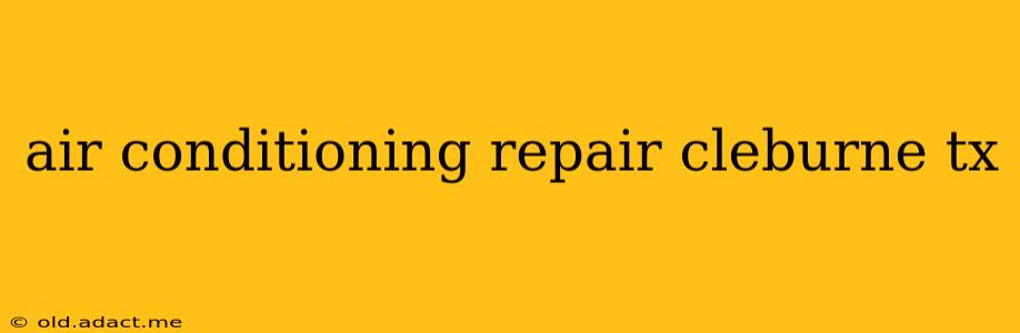 air conditioning repair cleburne tx