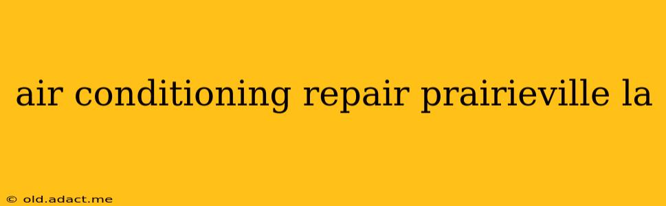 air conditioning repair prairieville la