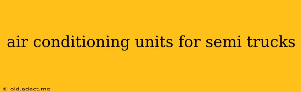 air conditioning units for semi trucks