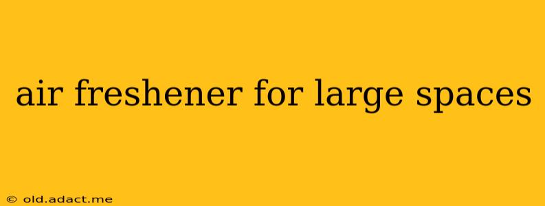 air freshener for large spaces