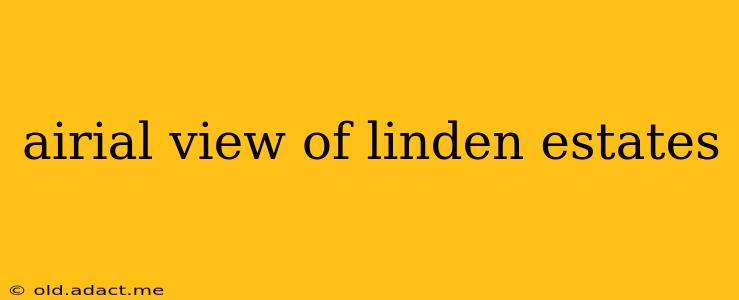 airial view of linden estates