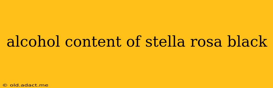 alcohol content of stella rosa black