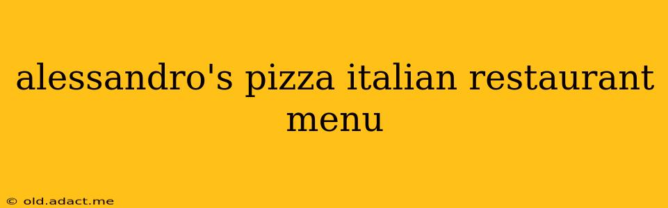 alessandro's pizza italian restaurant menu