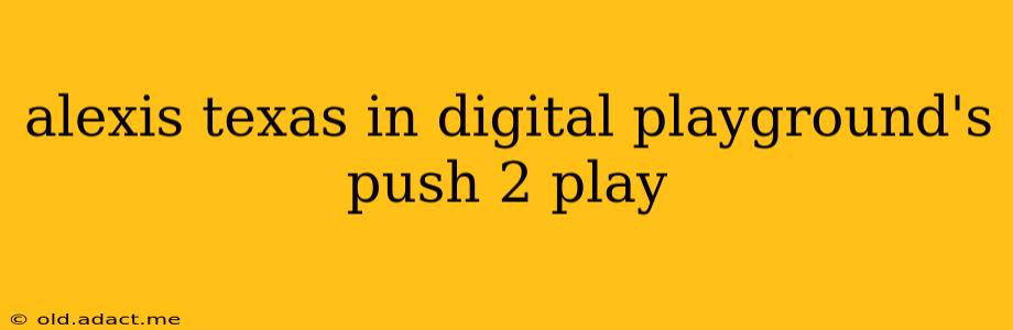 alexis texas in digital playground's push 2 play
