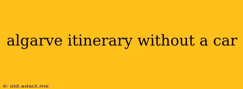 algarve itinerary without a car