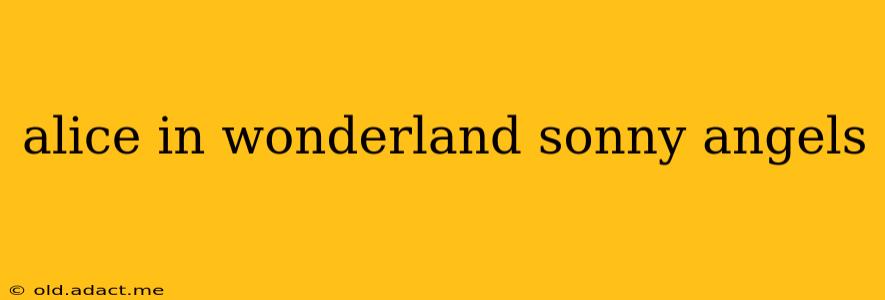 alice in wonderland sonny angels