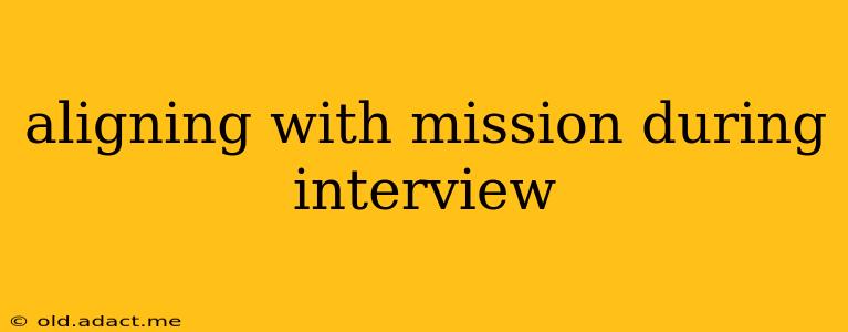 aligning with mission during interview