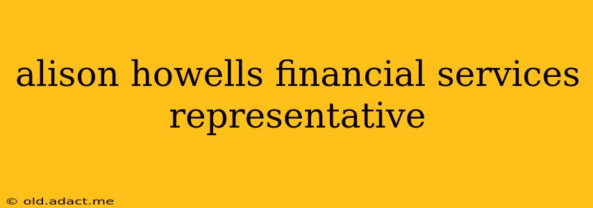 alison howells financial services representative