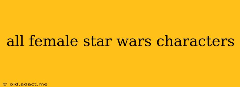 all female star wars characters