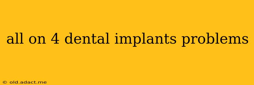 all on 4 dental implants problems