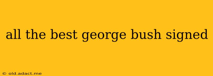 all the best george bush signed