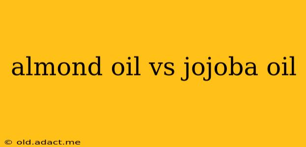 almond oil vs jojoba oil