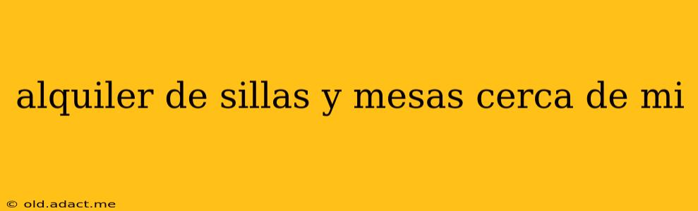 alquiler de sillas y mesas cerca de mi