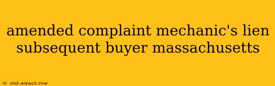 amended complaint mechanic's lien subsequent buyer massachusetts