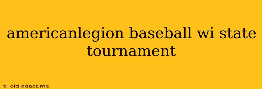 americanlegion baseball wi state tournament