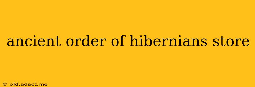 ancient order of hibernians store