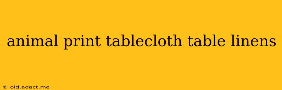 animal print tablecloth table linens