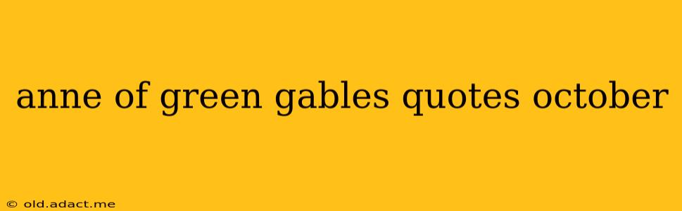 anne of green gables quotes october