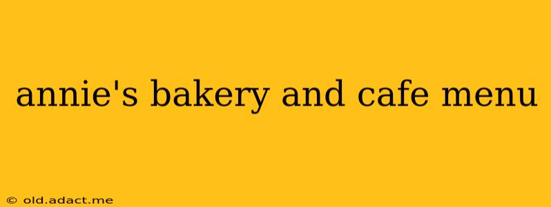 annie's bakery and cafe menu