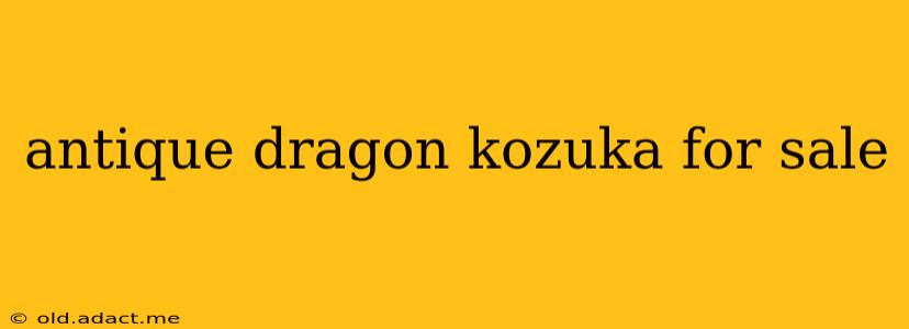 antique dragon kozuka for sale