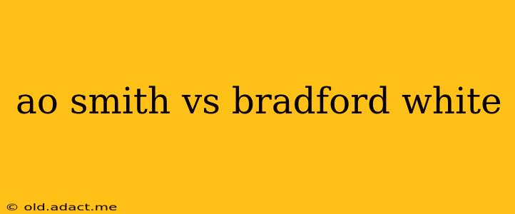 ao smith vs bradford white