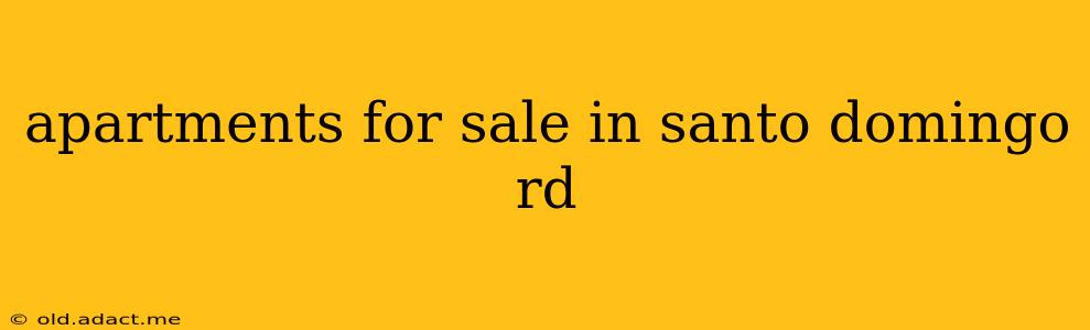 apartments for sale in santo domingo rd