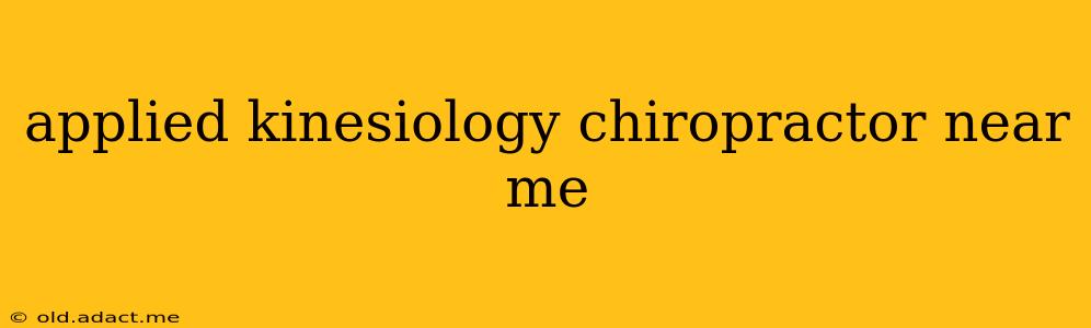 applied kinesiology chiropractor near me