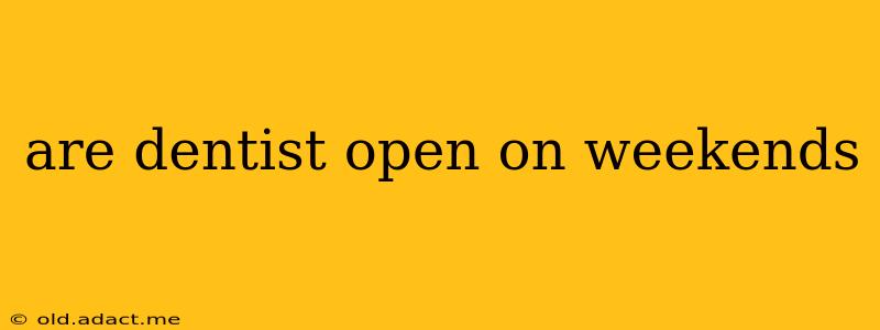 are dentist open on weekends