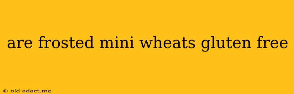are frosted mini wheats gluten free