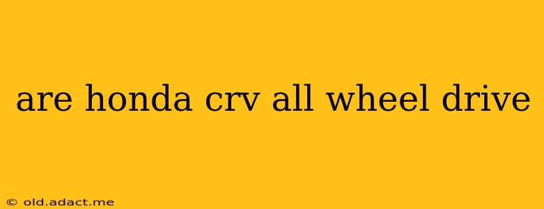 are honda crv all wheel drive