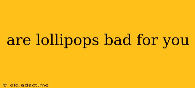 are lollipops bad for you