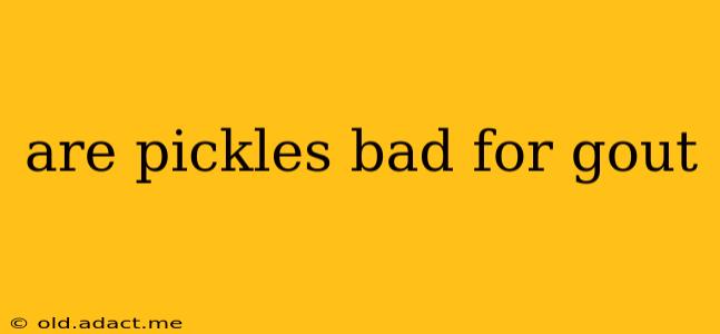 are pickles bad for gout