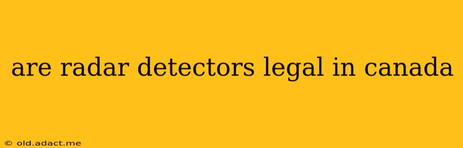 are radar detectors legal in canada